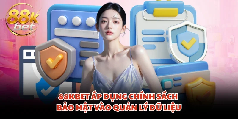 88KBET áp dụng chính sách bảo mật vào quản lý dữ liệu