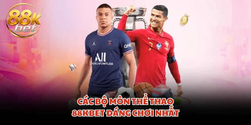 Các bộ môn thể thao 88KBET đáng chơi nhất