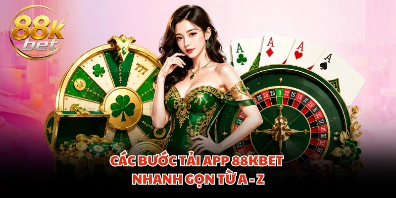 Các bước tải app 88KBET nhanh gọn từ A - Z