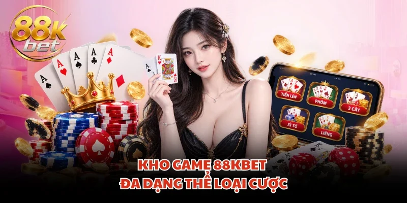 Kho game 88KBET đa dạng thể loại cược